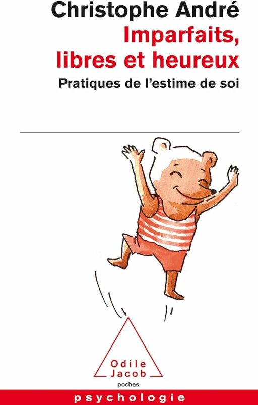 Imparfaits, libres et heureux – Pratiques de l&rsquo;estime de soi
